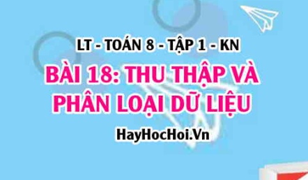 Cách thu thập và phân loại dữ liệu? Ví dụ? Toán 8 bài 18 [b18c5kn1]